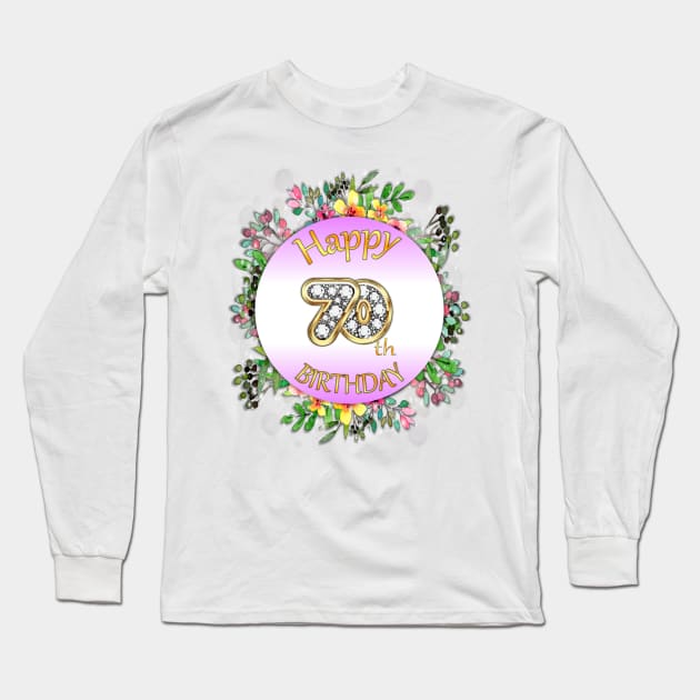 Happy 70th Birthday Long Sleeve T-Shirt by KC Morcom aka KCM Gems n Bling aka KCM Inspirations